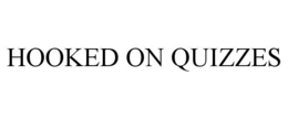 HOOKED ON QUIZZES trademark