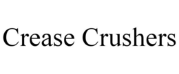 CREASE CRUSHERS trademark