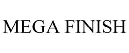 MEGA FINISH trademark