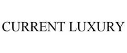 CURRENT LUXURY trademark