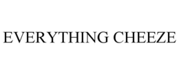 EVERYTHING CHEEZE trademark