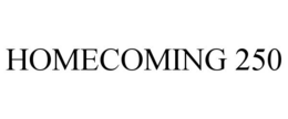 HOMECOMING 250 trademark