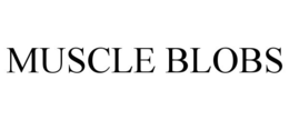 MUSCLE BLOBS trademark
