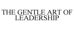 THE GENTLE ART OF LEADERSHIP trademark