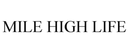 MILE HIGH LIFE trademark