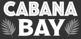CABANA BAY trademark
