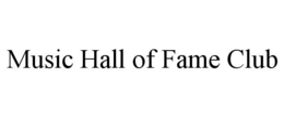 MUSIC HALL OF FAME CLUB trademark
