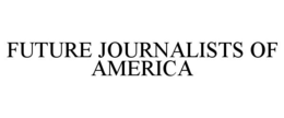 FUTURE JOURNALISTS OF AMERICA trademark