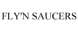 FLY'N SAUCERS trademark