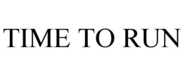TIME TO RUN trademark