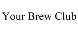 YOUR BREW CLUB trademark