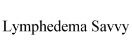 LYMPHEDEMA SAVVY trademark