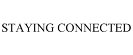 STAYING CONNECTED trademark