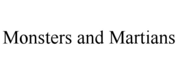 MONSTERS AND MARTIANS trademark