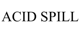 ACID SPILL trademark