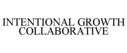 INTENTIONAL GROWTH COLLABORATIVE trademark