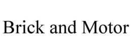 BRICK AND MOTOR trademark