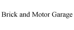 BRICK AND MOTOR GARAGE trademark