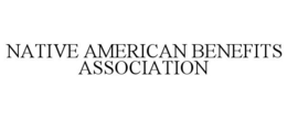 NATIVE AMERICAN BENEFITS ASSOCIATION trademark