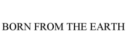 BORN FROM THE EARTH trademark