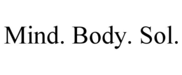 MIND. BODY. SOL. trademark