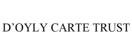 D'OYLY CARTE TRUST trademark