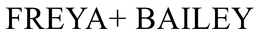 FREYA+ BAILEY trademark