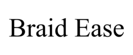 BRAID EASE trademark