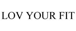 LOV YOUR FIT trademark