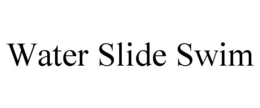 WATER SLIDE SWIM trademark