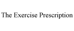 THE EXERCISE PRESCRIPTION trademark