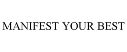 MANIFEST YOUR BEST trademark