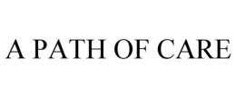 A PATH OF CARE trademark