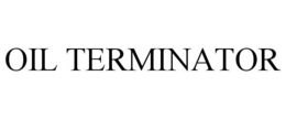 OIL TERMINATOR trademark