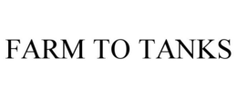 FARM TO TANKS trademark