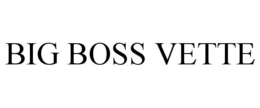 BIG BOSS VETTE trademark
