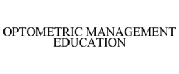 OPTOMETRIC MANAGEMENT EDUCATION trademark