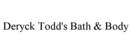 DERYCK TODD'S BATH & BODY trademark