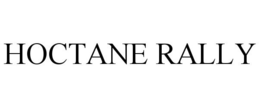 HOCTANE RALLY trademark