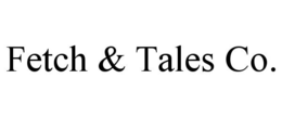 FETCH & TALES CO. trademark