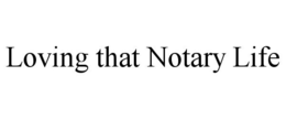 LOVING THAT NOTARY LIFE trademark