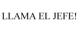LLAMA EL JEFE! trademark