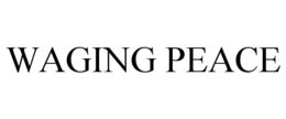 WAGING PEACE trademark