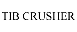 TIB CRUSHER trademark