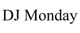 DJ MONDAY trademark