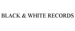 BLACK & WHITE RECORDS trademark