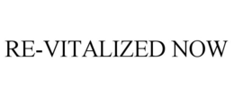 RE-VITALIZED NOW trademark