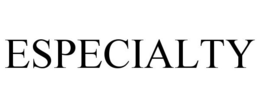 ESPECIALTY trademark