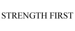 STRENGTH FIRST trademark