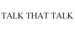 TALK THAT TALK trademark